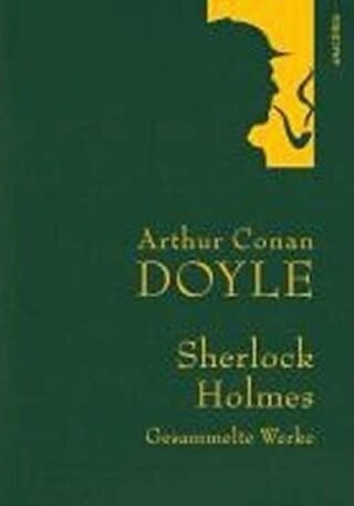 Gesammelte Werke: Sherlock Holmes - Doyle Arthur Conan