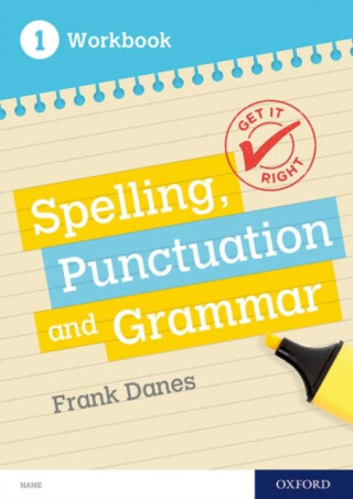 Get It Right: KS3; 11-14: Spelling, Punctuation and Grammar workbook 1 - Frank Danes,Jill Carter