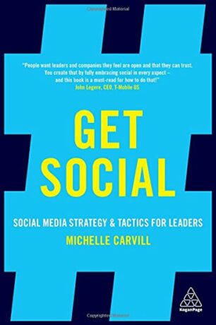 Get Social: Social Media Strategy and Tactics for Leaders - Michelle Carvill