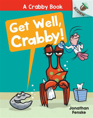 Get Well, Crabby!: An Acorn Book (A Crabby Book #4) - 