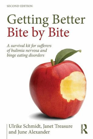 Getting Better Bite by Bite - Ulrike Schmidt,Janet  Treasure,June Alexander