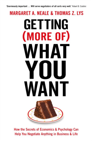 Getting (More Of) What You Want - Margaret A. Neale,Thomas Z. Lys