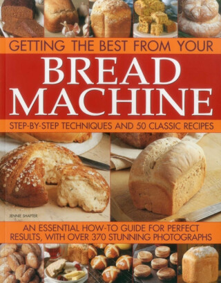 Getting the Best from Your Bread Machine - Jennie Shapter