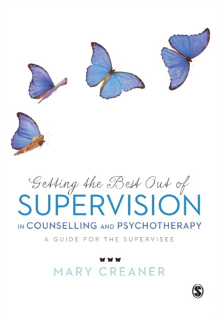 Getting the Best Out of  Supervision in Counselling & Psychotherapy - Mary Creaner