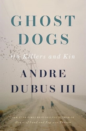 Ghost Dogs - Andre Dubus