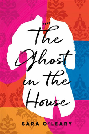 Ghost in the House - Sara O'Leary