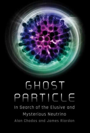 Ghost Particle - Alan Chodos,James Riordon
