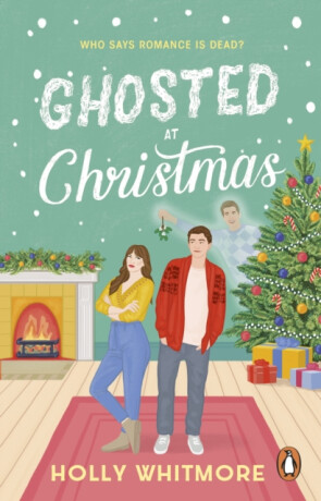 Ghosted at Christmas - Holly Whitmore