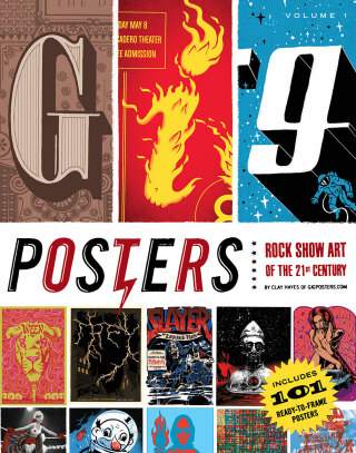 Gig Posters: Rock Show Art of the 21st Century v. 1 - Clay Hayes