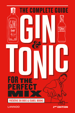 Gin & Tonic: The Complete Guide for the Perfect Mix - Isabel Boons,Frédéric Du Bois