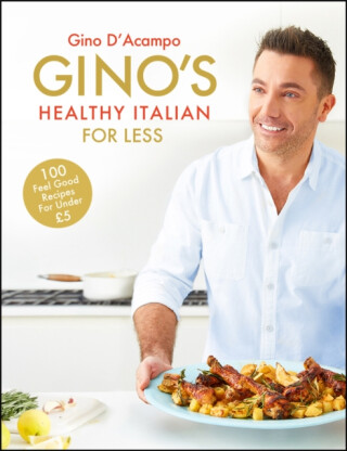 Gino's Healthy Italian for Less - Gino D'Acampo