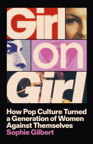 Girl on Girl - Sophie Gilbert