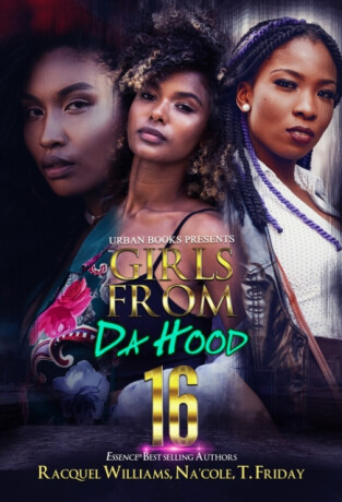 Girls from da Hood 16 - Na'cole,Racquel Williams,T. Friday