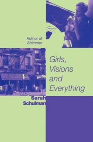 Girls, Visions and Everything - Sarah Schulman