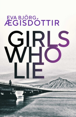 Girls Who Lie - Eva Bjorg Ã†gisdottir