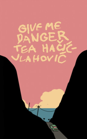 Give Me Danger - Tea Hacic-Vlahovic