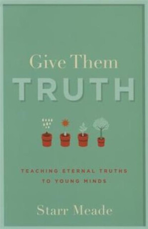Give Them Truth - Starr Meade