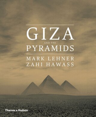 Giza and the Pyramids - Zahi Hawass,Mark Lehner