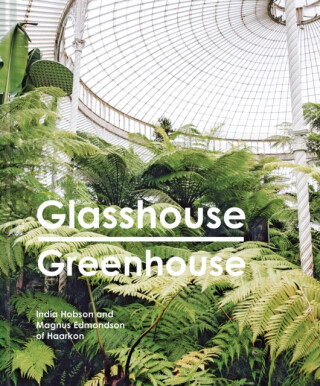 Glasshouse Greenhouse - India Hobson,Magnus Edmondson