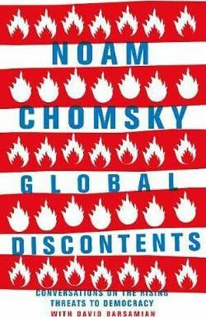 Global Discontents : Conversations on the Rising Threats to Democracy - Noam Chomsky