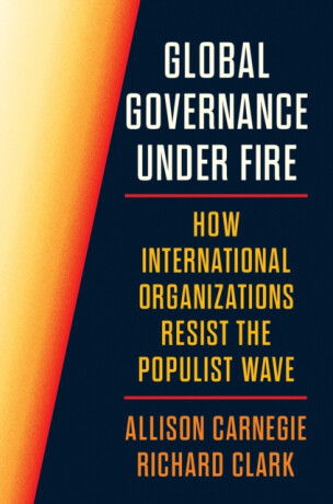 Global Governance Under Fire - Clark Richard,Allison Carnegie