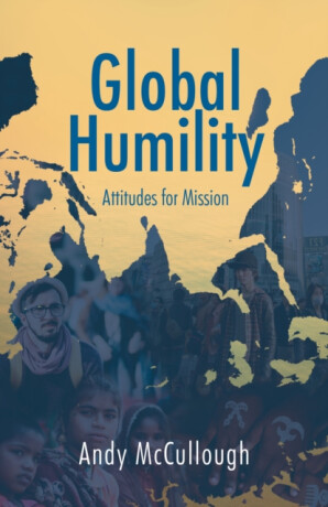 Global Humility:Attitudes to Mission - Andrew McCullough