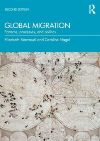 Global Migration - Caroline  Nagel,Elizabeth Mavroudi