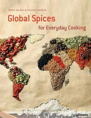 Global Spices for Everyday Cooking - Golbaz Sarah,Wagner Helmut