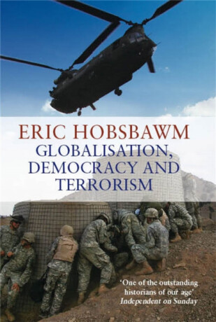 Globalisation, Democracy And Terrorism - Eric Hobsbawm