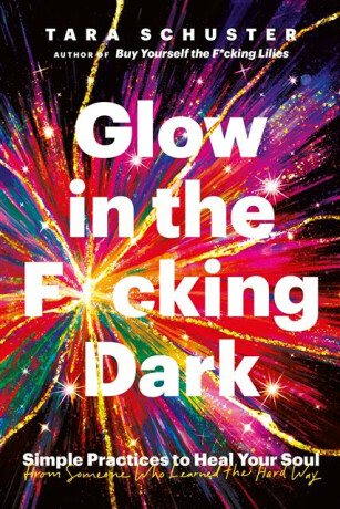 Glow in the F*cking Dark - Schuster Tara