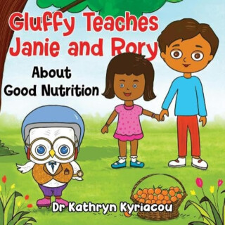 Gluffy Teaches Janie and Rory about good nutrition - Dr. Kathryn Kyriacou