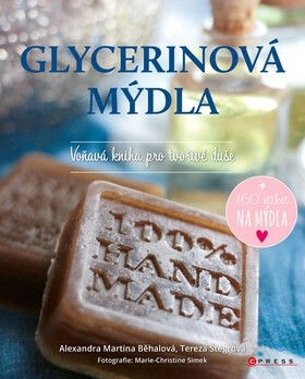 Glycerinová mýdla - Alexandra Martina Běhalová,Tereza Štegrová