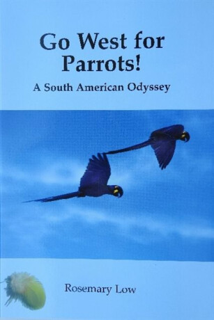 Go West for Parrots! - Rosemary Low