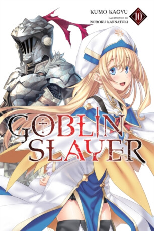 Goblin Slayer, Vol. 10 (light novel) - Kumo Kagyu,Noboru Kannatuki