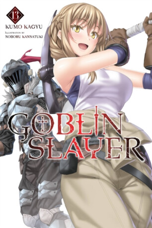 Goblin Slayer, Vol. 13 (light novel) - Kumo Kagyu,Noboru Kannatuki