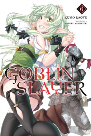 Goblin Slayer, Vol. 6 (light novel) - Kumo Kagyu,Noboru Kannatuki,Kevin Steinbach