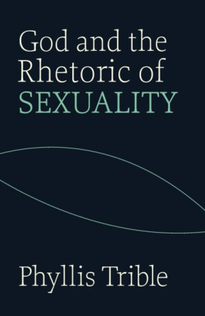God and the Rhetoric of Sexuality - Phyllis Trible