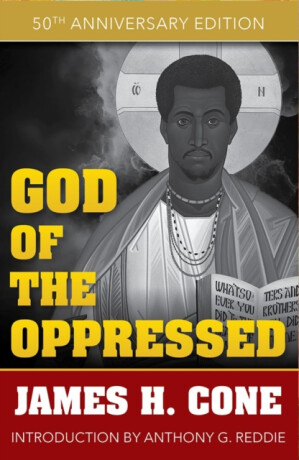 God of the Oppressed: 50th Anniversary Edition - James Cone