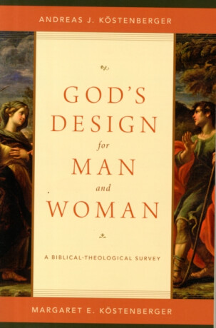 God's Design for Man and Woman - Andreas J. Kostenberger,Margaret Elizabeth Kostenberger