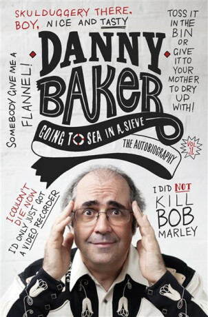 Going to Sea in a Sieve - Danny Baker