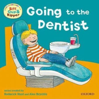 Going to the Dentist: Read With Biff, Chip & Kipper First Experiences - Aleš Brychta,Roderick Hunt
