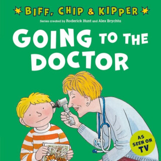 Going to the Doctor (First Experiences with Biff, Chip & Kipper) - Roderick Hunt,Annemarie Young
