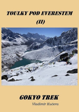 Gokyo Trek - Toulky pod Everestem II - Vladimír Kučera