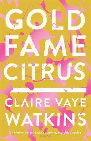 Gold Fame Citrus - Claire Vaye Watkins