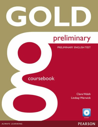 Gold Preliminary Coursebook with CD-ROM Pack - Clare Walsh,Lindsay Warwick