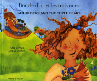 Goldilocks and the Three Bears (English/French) - Kate Clynes,Louise Daykin