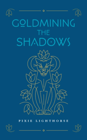 Goldmining the Shadows - Pixie Lighthorse
