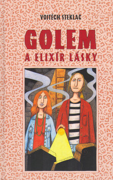 Golem a elixír lásky - Vojtěch Steklač,Jaromír F. Palme