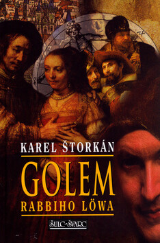Golem rabbiho Löwa - Karel Štorkán; Robert Rytina