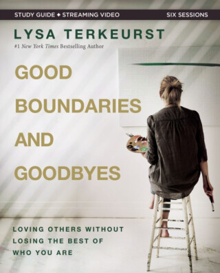 Good Boundaries and Goodbyes Bible Study Guide plus Streaming Video - Lysa TerKeurst